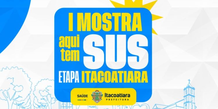Prefeitura de Itacoatiara abre inscrições para a I Mostra “Itacoatiara, Aqui Tem SUS”